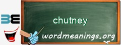 WordMeaning blackboard for chutney